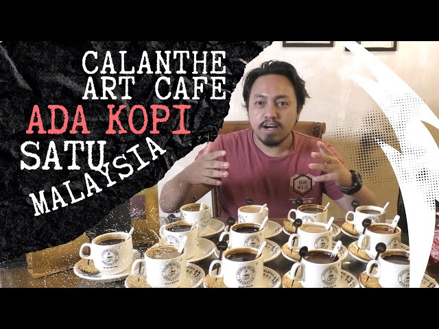 13 Kopi Satu Malaysia Ada Di Calanthe Art Cafe