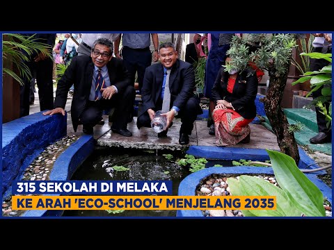 315 Sekolah Di Melaka Ke Arah ‘Eco-School’ Menjelang 2035