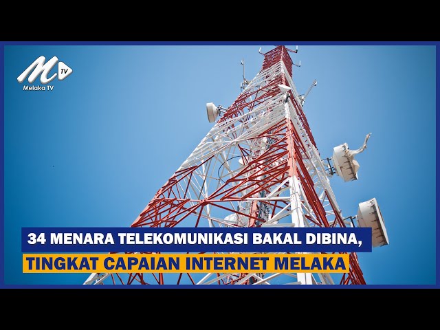 34 Menara Telekomunikasi Bakal Dibina, Tingkat Capaian Internet Melaka