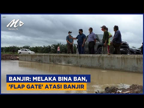 Banjir: Melaka Bina Ban, ‘flap Gate’ Atasi Banjir