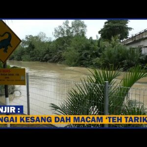 Banjir: Sungai Kesang Dah Macam ‘teh Tarik’ ?