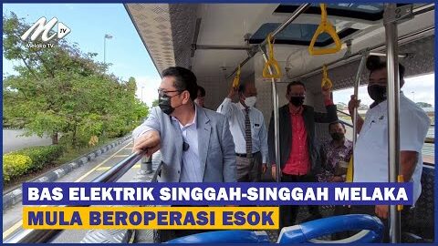 Bas Elektrik Singgah Singgah Melaka Mula Beroperasi Esok