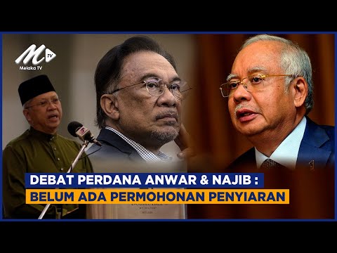 Debat Perdana Anwar & Najib: Belum Ada Permohonan Penyiaran