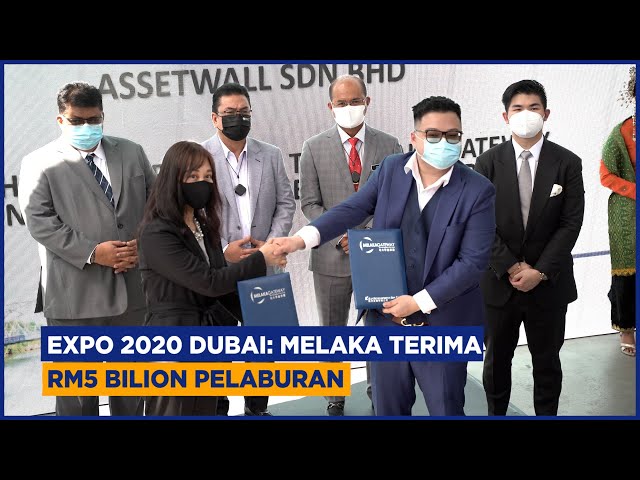 Expo 2020 Dubai: Melaka Terima Rm5 Bilion Pelaburan