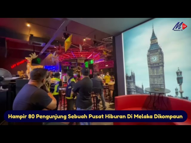 Hampir 80 Pengunjung Sebuah Pusat Hiburan Di Melaka Dikompaun
