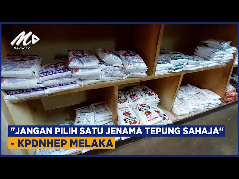 “jangan Pilih Satu Jenama Tepung Sahaja” – Kpdnhep Melaka