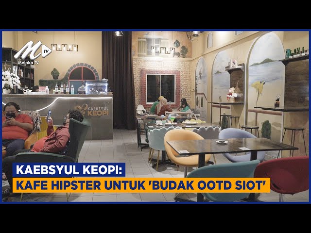 Kaebsyul Keopi: Kafe Hipster Untuk ‘Budak OOTD Siot’