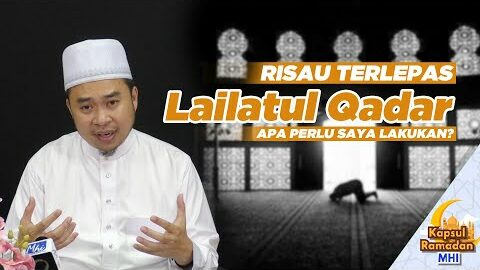 #kapsulramadan Minggu 4: (in Short) | Risau Terlepas Lailatul Qadar, Apa Perlu Saya Lakukan?