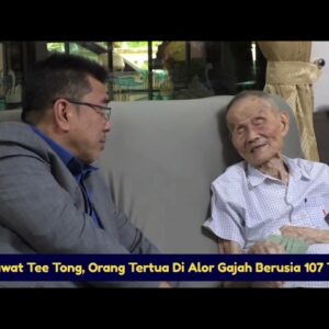Km Lawat Tee Tong, Orang Tertua Di Alor Gajah Berusia 107 Tahun