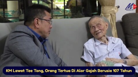 Km Lawat Tee Tong, Orang Tertua Di Alor Gajah Berusia 107 Tahun