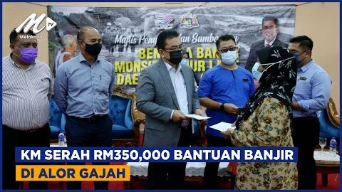 Km Serah Rm 350,000 Bantuan Banjir Di Alor Gajah