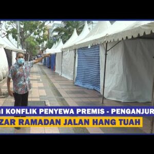 Lagi Konflik Penyewa Premis Penganjuran Bazar Ramadan Jalan Hang Tuah