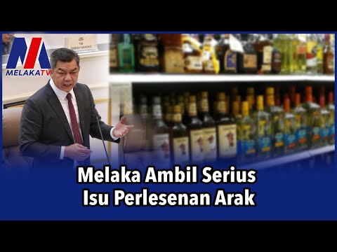 Melaka Ambil Serius Isu Perlesenan Arak