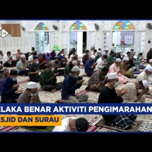 Melaka Benar Aktiviti Pengimarahan Masjid Dan Surau