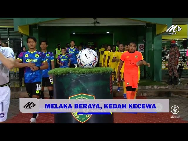 Melaka Beraya, Kedah Kecewa