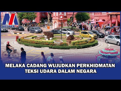 Melaka Cadang Wujudkan Perkhidmatan Teksi Udara Dalam Negara