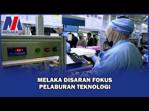Melaka Disaran Fokus Pelaburan Teknologi
