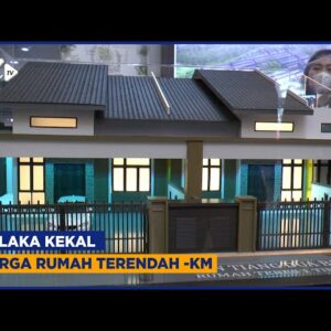 Melaka Kekal Harga Rumah Terendah – Km