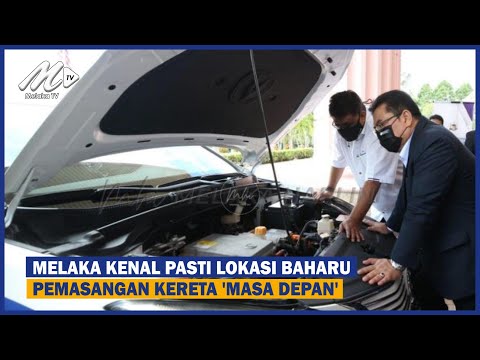 Melaka Kenal Pasti Lokasi Baharu Pemasangan Kereta ‘masa Depan’