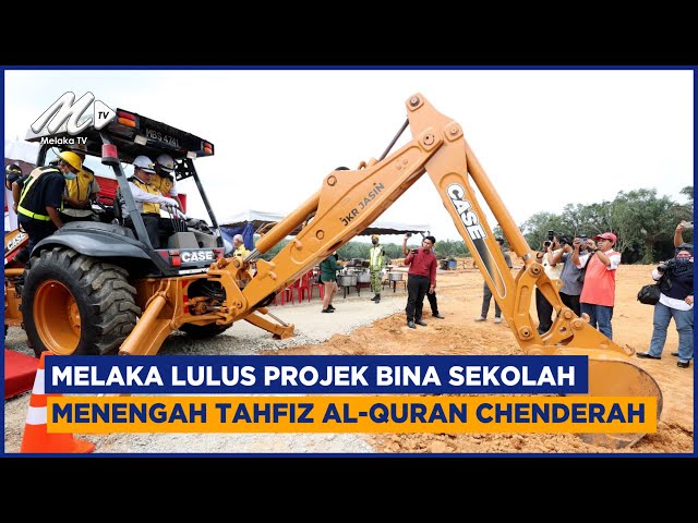 Melaka Lulus Projek Bina Sekolah Menengah Tahfiz Al Quran Chenderah
