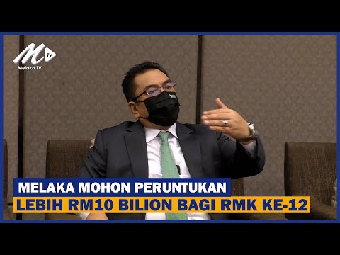 Melaka Mohon Peruntukan Lebih RM10 Bilion Bagi RMK Ke 12222