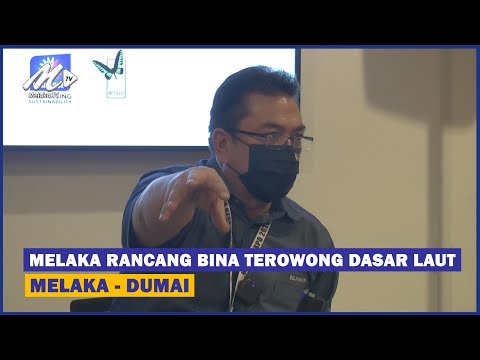 Melaka Rancang Bina Terowong Dasar Laut Melaka – Dumai