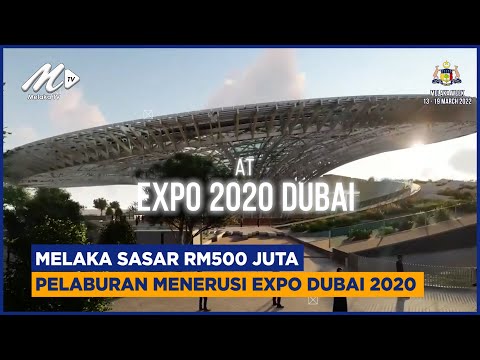 Melaka Sasar RM500 Juta Pelaburan Menerusi Expo Dubai 2020