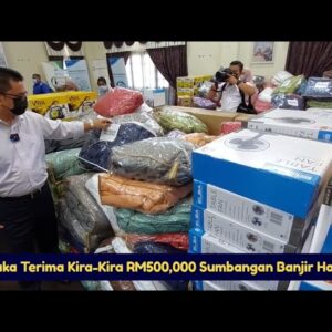 Melaka Terima Kira Kira Rm500,000 Sumbangan Banjir, Hari Ini