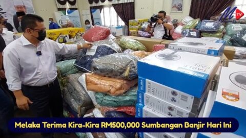 Melaka Terima Kira Kira Rm500,000 Sumbangan Banjir, Hari Ini