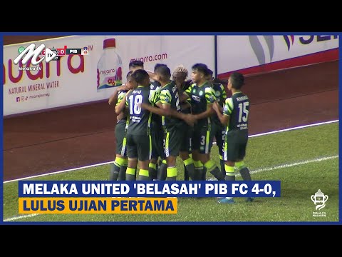 Melaka United ‘belasah’ Pib Fc 4 0, Lulus Ujian Pertama
