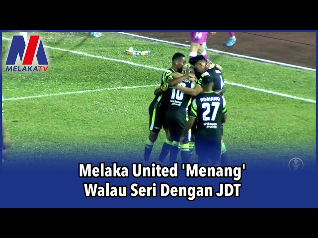 Melaka United ‘Menang’ Walau Seri Dengan JDT