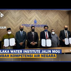 Melaka Water Institute Jalin Mou Tambah Kompetensi Air Negara