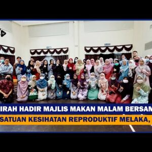 Munirah Hadir Majlis Makan Malam Bersama Persatuan Kesihatan Reproduktif Melaka, Usim