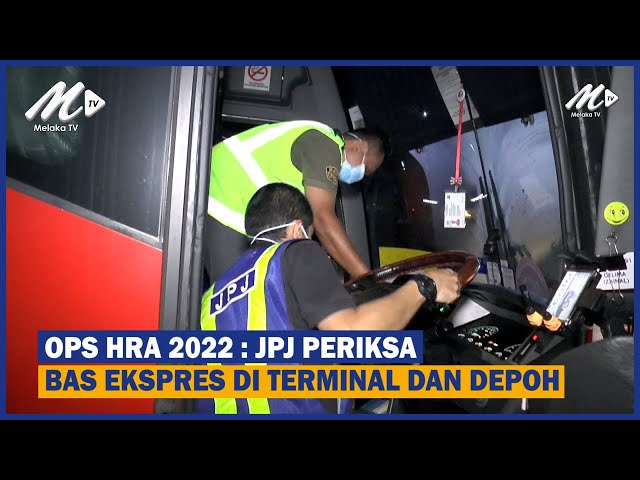OPS HRA 2022 : JPJ Periksa Bas Ekspres Di Terminal Dan Depoh