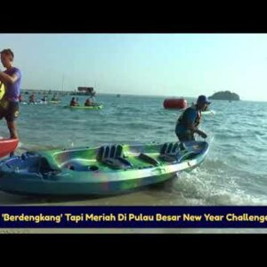 Panas ‘berdengkang’ Tapi Meriah Di Pulau Besar New Year Challenges 2022