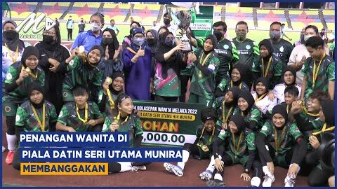 Penangan Wanita Di Piala Datin Seri Utama Munira Membanggakan