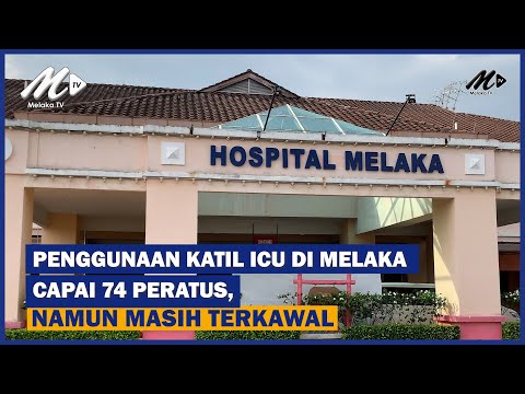 Penggunaan Katil ICU Di Melaka Capai 74 Peratus, Namun Masih Terkawal