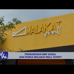 Pengurusan Bmf Gagal Jadi Punca Malakat Mall Tutup?