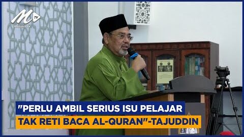 “perlu Ambil Serius Isu Pelajar Tak Reti Baca Al Quran” Tajuddin