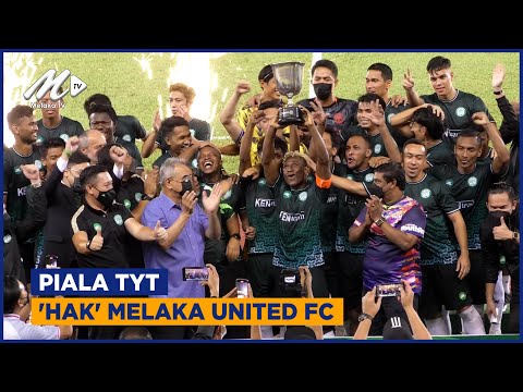 Piala Tyt ‘hak’ Melaka United Fc