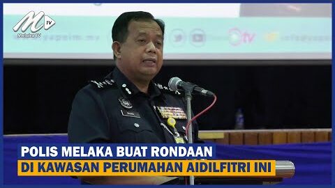 Polis Melaka Buat Rondaan Di Kawasan Perumahan Aidilfitri Ini