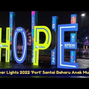 River Lights 2022 ‘port’ Santai Baharu Anak Muda