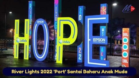 River Lights 2022 ‘port’ Santai Baharu Anak Muda