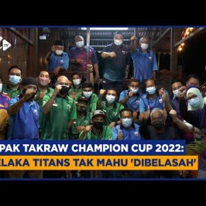 Sepak Takraw Champion Cup 2022: Melaka Titans Tak Mahu ‘dibelasah’