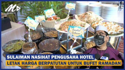 Sulaiman Nasihat Pengusaha Hotel Letak Harga Berpatutan Untuk Bufet Ramadan