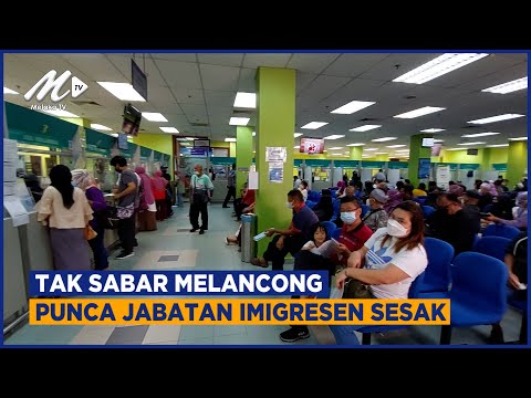 Tak Sabar Melancong Punca Jabatan Imigresen Sesak