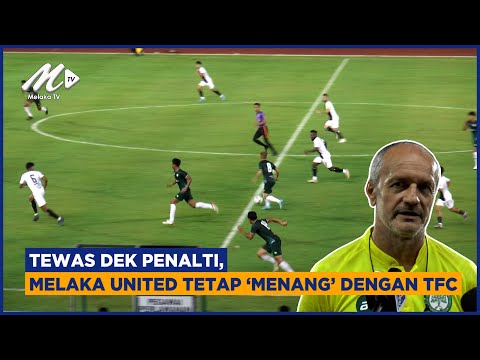 Tewas Dek Penalti, Melaka United Tetap ‘menang’ Dengan Tfc