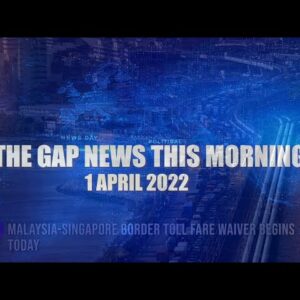 The Gap News This Morning | 1 April 2022