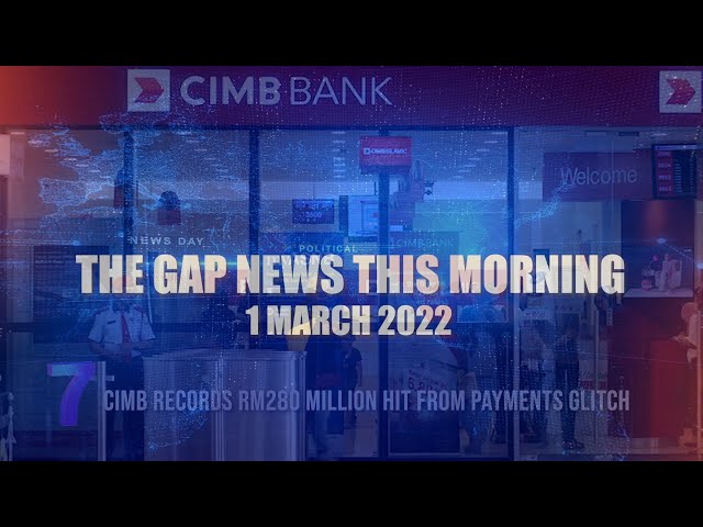 The Gap News This Morning | 1 March 2022