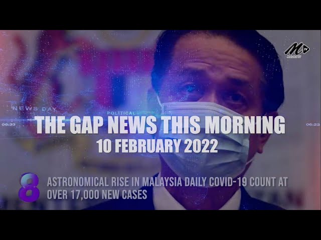 The Gap News This Morning | 10 February 2022